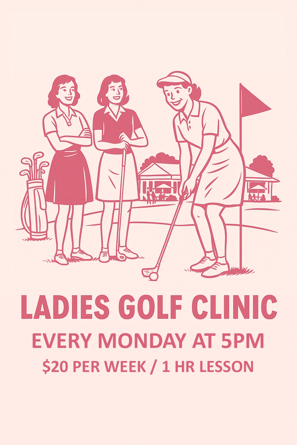 Ladies Golf Clinic - Every Monday at 5PM - $20 per week / 1 hr lesson